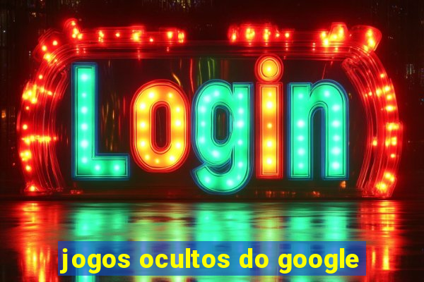 jogos ocultos do google